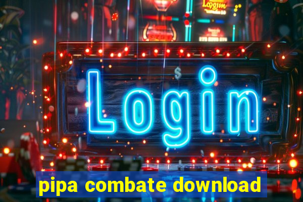 pipa combate download